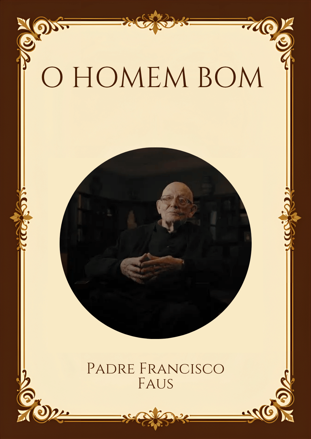 Capa ilustrativa do livro O Homem Bom, de Padre Francisco Faus